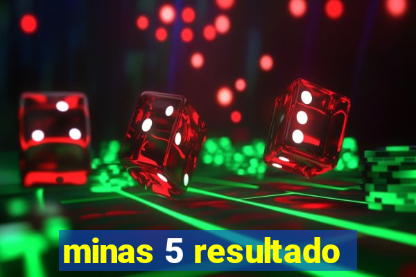 minas 5 resultado